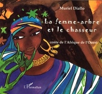 Muriel Diallo - La femme-arbre et le chasseur.