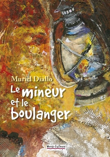 Muriel Diallo - Le mineur et le boulanger.