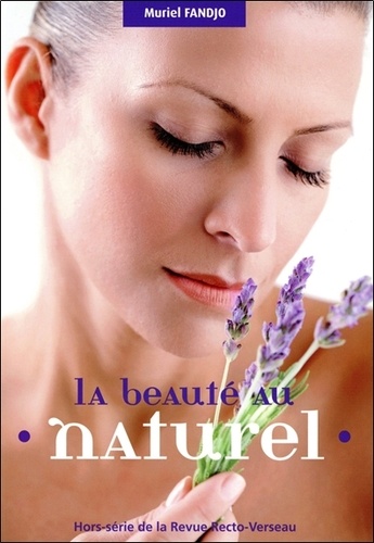 Muriel Fandjo - La beauté au naturel - Fruits, légumes, plantes, huiles végétales et massage du visage au service de notre peau.