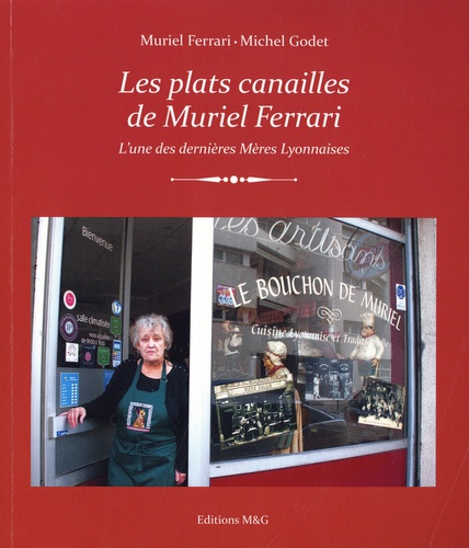 Les plats canailles de Muriel Ferrari. L'une des dernières Mères Lyonnaises