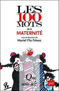 Muriel Flis-Trèves - Les 100 mots de la maternité.