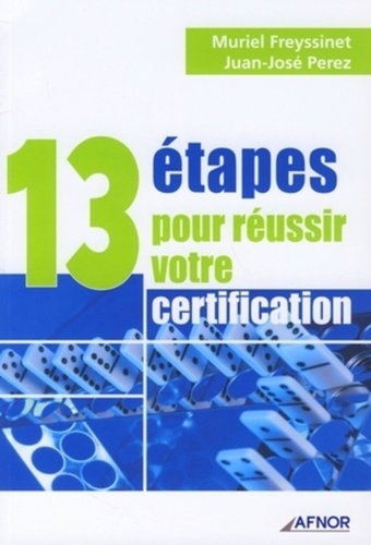 Muriel Freyssinet et Juan-José Perez - 13 étapes pour réussir votre certification.