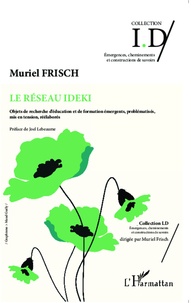 Muriel Frisch - Le réseau IDEKI - Objets de recherche d'éducation et de formation émergents, problématisés, mis en tension, réélaborés.
