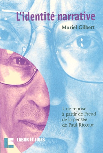 Muriel Gilbert - L'identité narrative. - Une reprise à partir de Freud de la pensée de Paul Ricoeur.