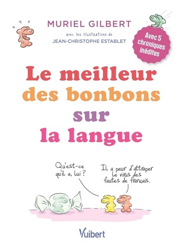 Muriel Gilbert et Jean-Christophe Establet - Le meilleur des bonbons sur la langue - Avec 5 chroniques inédites.