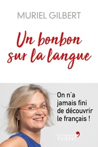 Téléchargement gratuit de livres pdf torrent Un bonbon sur la langue  - On n'a jamais fini d'apprendre le français ! par Muriel Gilbert