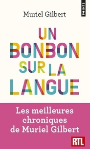 Muriel Gilbert - Un bonbon sur la langue - On n'a jamais fini de découvrir le français !.