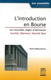 Muriel Goldberg-Darmon - L'introduction en Bourse - Les nouvelles règles d'admission, Eurolist, Alternext, Marché libre.