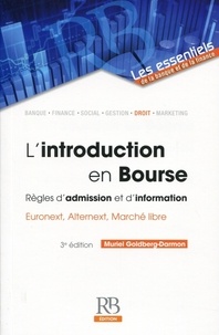 Muriel Goldberg-Darmon - L'introduction en Bourse - Les règles d'admission et d'information - Euronext, Alternext, Marché libre.