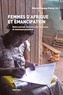 Muriel Gomez-Perez - Femmes d'Afrique et émancipation - Entre normes sociales contraignantes et nouveaux possibles.