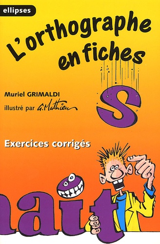 Muriel Grimaldi - L'Orthographe En Fiches. Exercices Corriges.