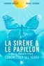 Muriel Hermine et Sandrine Muller - La sirène et le papillon - Ou le chemin pour concrétiser ses rêves.