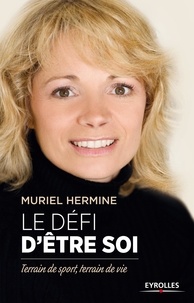 Muriel Hermine - Le défi d'être soi - Terrain de sport, terrain de vie.