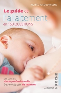 Muriel Ighmouracène - Le guide de l'allaitement en 150 questions.