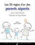 Muriel Ighmouracène - Les 50 règles d'or des parents séparés - Pour des enfants heureux et équilibrés.