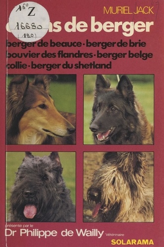 Les chiens de berger. Berger de Beauce, berger de Brie, bouvier des Flandres, berger belge, Collie, berger du Shetland