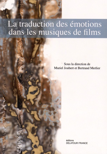 Muriel Joubert et Bertrand Merlier - La traduction des émotions dans les musiques de films.