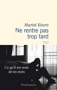 Muriel Keuro - Ne rentre pas trop tard.