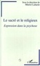 Muriel Laharie - Le sacré et le religieux - Expression dans la psychose.