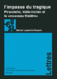 Muriel Lazzarini-Dossin - L'impasse du tragique - Pirandello, Valle-Inclan et le "nouveau théâtre".
