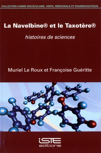 Muriel Le Roux et Françoise Guéritte - La Navelbine et le Taxotère - Histoires de sciences.