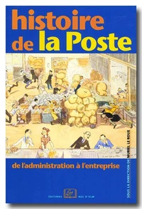 Histoire De La Poste : De L'Administration A L'Entreprise