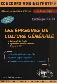Muriel Lusset-Casalaspro - Les Epreuves De Culture Generale. Categorie B.