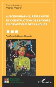 Muriel Molinié - Autobiographie, réflexivité et construction des savoirs en didactique des langues.