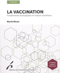 Muriel Moser - La vaccination - Fondements biologiques et enjeux de société.