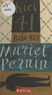 Muriel Pernin et Claude Gutman - Kiev 41 : Babi Yar.