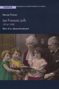 Muriel Pichon - Les Français juifs 1914-1950 - Récit d'un désenchantement.