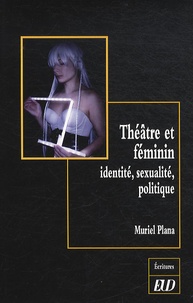 Muriel Plana - Théâtre et féminin - Identité, sexualité, politique.