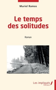 Muriel Ramos - Le temps des solitudes.