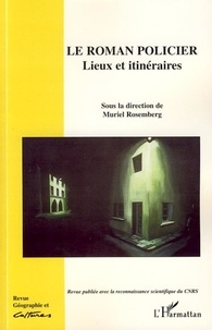 Muriel Rosemberg - Géographie et Cultures N° 61 : Le roman policier - Lieux et itinéraires.