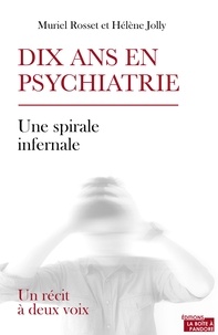 Muriel Rosset et Hélène Jolly - Dix ans en psychiatrie.