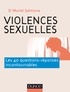 Muriel Salmona - Violences sexuelles - Les 40 questions-réponses incontournables.