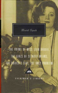 Muriel Spark - The Prime of Miss Jean Brodie ; The Girls of Slender Means ; The Driver's Seat ; The Only Problem.