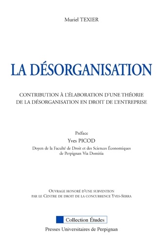 La désorganisation. Contribution à l'élaboration d'une théorie de la désorganisation en droit de l'entreprise