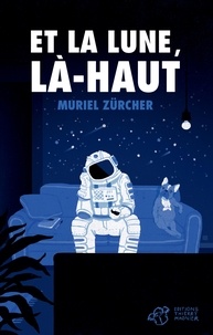 Muriel Zürcher - Et la Lune, là-haut.