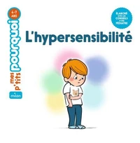 MES P'TITS POURQUOI - Hypersensibilité (L') - Dès 4 ans