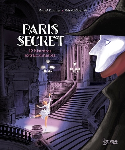 Paris secret. 12 histoires extraordinaires