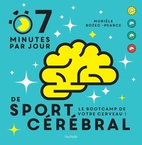 Murièle Bozec-Pearce - 7 minutes de sport cérébral par jour - Le programme quotidien pour muscler vos neurones.