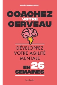 Murièle Bozec-Pearce - Coachez votre cerveau - Développez votre agilité mentale en 26 semaines.