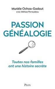 Muriele Ochoa-gadaut et Melissa Perraudeau - Passion généalogie - Toutes nos familles ont une histoire secrète.