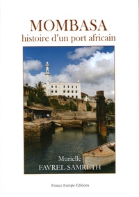 Murielle Favrel-Samreth - Monbasa - Histoire d'un port africain.