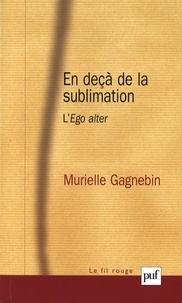 Murielle Gagnebin - En deçà de la sublimation - L'Ego alter.