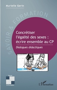 Murielle Gerin - Concrétiser l'égalité des sexes : écrire ensemble au CP - Dialogues didactiques.