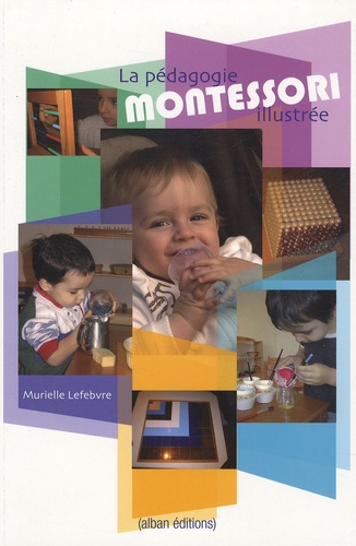 Murielle Lefebvre - La pédagogie Montessori illustrée.