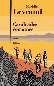Murielle Levraud - Cavalcades romaines.