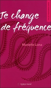 Murielle Lona - Je change de fréquence.